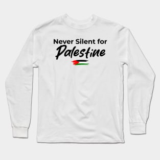 Palestine - Never Silent For Palestine Long Sleeve T-Shirt